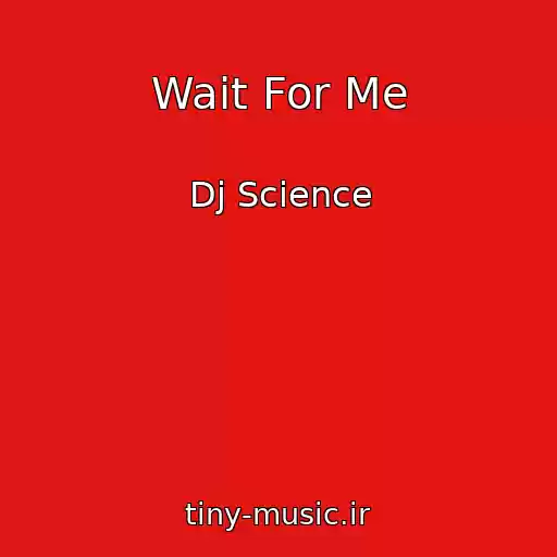 کاور آهنگ Wait For Me از Dj Science