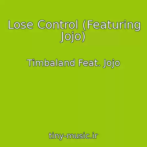 کاور آهنگ Lose Control (Featuring Jojo) از Timbaland Feat. Jojo