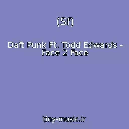 کاور آهنگ (Sf) از Daft Punk Ft. Todd Edwards - Face 2 Face
