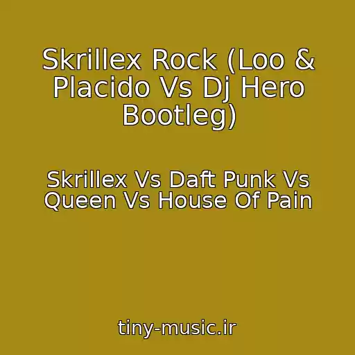 کاور آهنگ Skrillex Rock (Loo & Placido Vs Dj Hero Bootleg) از Skrillex Vs Daft Punk Vs Queen Vs House Of Pain