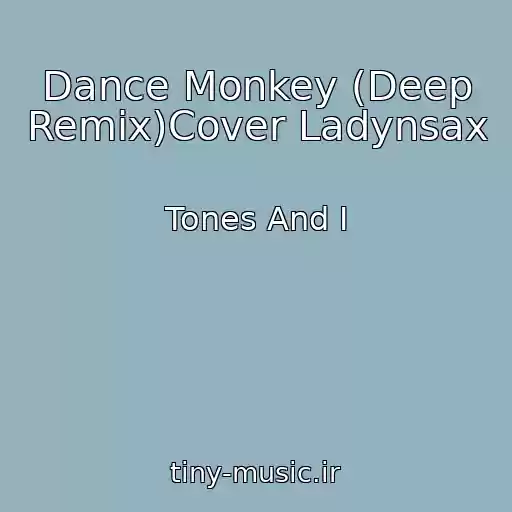 کاور آهنگ Dance Monkey (Deep Remix)Cover Ladynsax از Tones And I