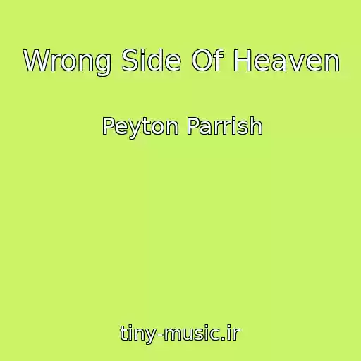 کاور آهنگ Wrong Side Of Heaven از Peyton Parrish