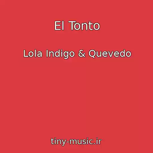 کاور آهنگ El Tonto از Lola Indigo & Quevedo