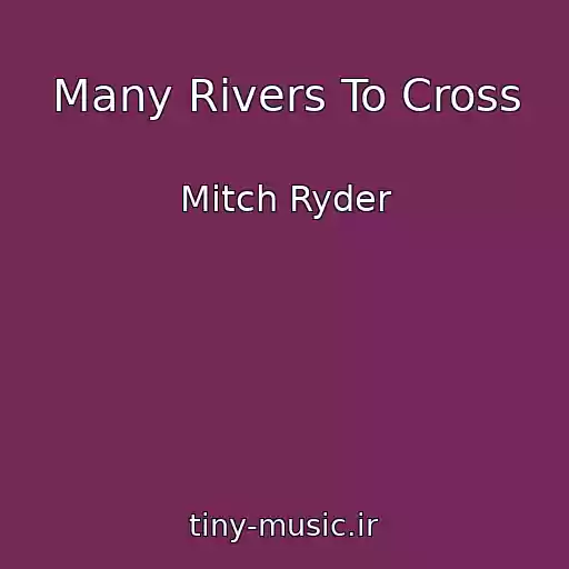 کاور آهنگ Many Rivers To Cross از Mitch Ryder
