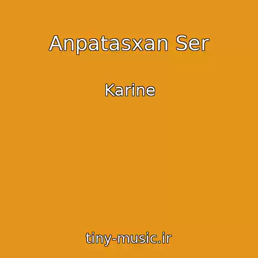 کاور آهنگ Anpatasxan Ser از Karine