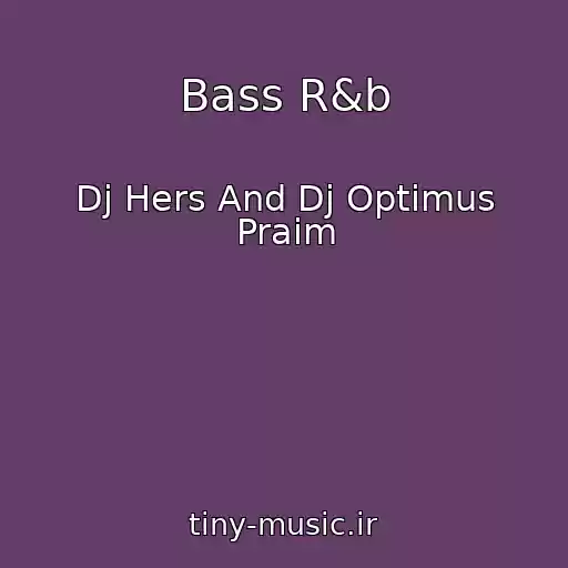 کاور آهنگ Bass R&b از Dj Hers And Dj Optimus Praim