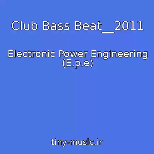 کاور آهنگ Club Bass Beat__2011 از Electronic Power Engineering (E.p.e)