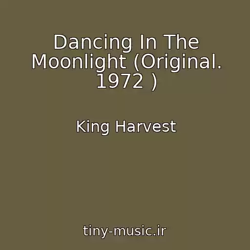 کاور آهنگ Dancing In The Moonlight (Original. 1972 ) از King Harvest