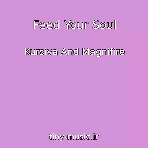 کاور آهنگ Feed Your Soul از Kursiva And Magnifire