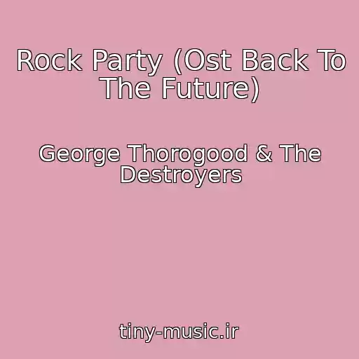 کاور آهنگ Rock Party (Ost Back To The Future) از George Thorogood & The Destroyers