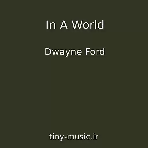 کاور آهنگ In A World از Dwayne Ford