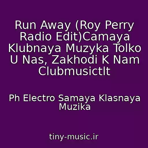 کاور آهنگ Run Away (Roy Perry Radio Edit)Camaya Klubnaya Muzyka Tolko U Nas, Zakhodi K Nam Clubmusictlt از Ph Electro Samaya Klasnaya Muzika