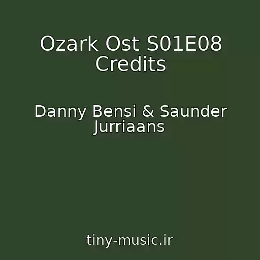 کاور آهنگ Ozark Ost S01E08 Credits از Danny Bensi & Saunder Jurriaans