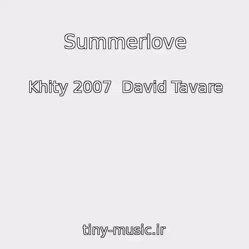 کاور آهنگ Summerlove از Khity 2007  David Tavare