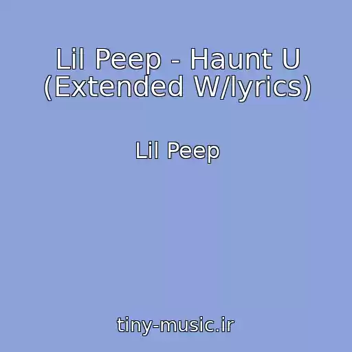 کاور آهنگ Lil Peep - Haunt U (Extended W/lyrics) از Lil Peep