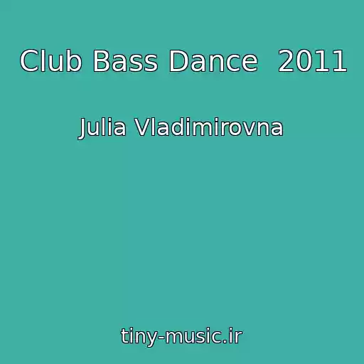 کاور آهنگ Club Bass Dance  2011 از Julia Vladimirovna