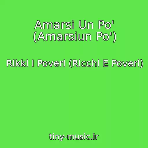 کاور آهنگ Amarsi Un Po' (Amarsiun Po') از Rikki I Poveri (Ricchi E Poveri)