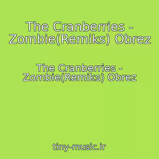کاور آهنگ The Cranberries - Zombie(Remiks) Obrez از The Cranberries - Zombie(Remiks) Obrez