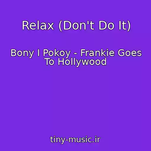 کاور آهنگ Relax (Don't Do It) از Bony I Pokoy - Frankie Goes To Hollywood