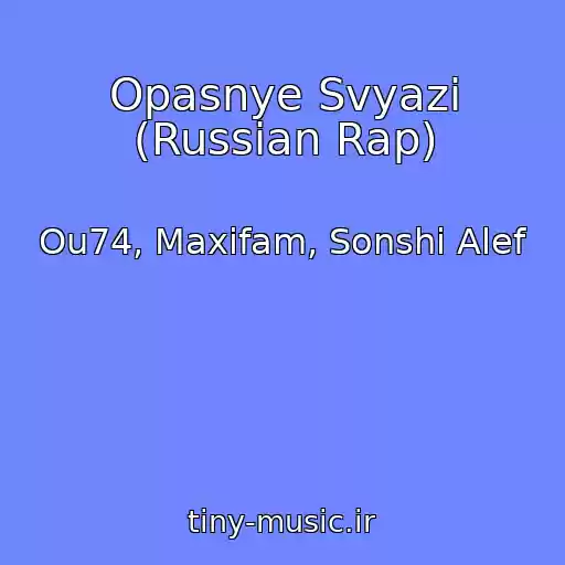 کاور آهنگ Opasnye Svyazi (Russian Rap) از Ou74, Maxifam, Sonshi Alef