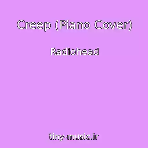 کاور آهنگ Creep (Piano Cover) از Radiohead