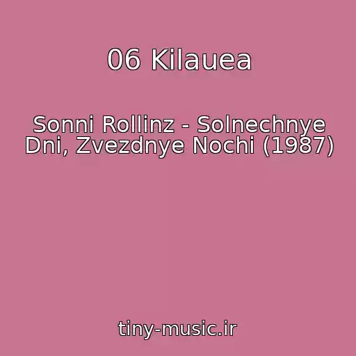 کاور آهنگ 06 Kilauea از Sonni Rollinz - Solnechnye Dni, Zvezdnye Nochi (1987)
