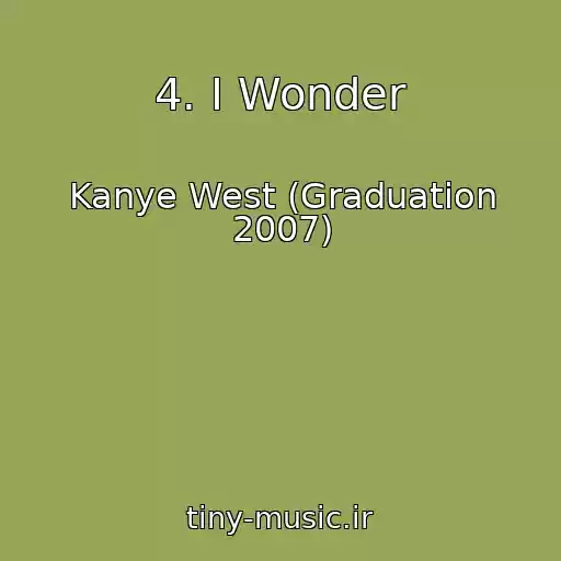 کاور آهنگ 4. I Wonder از Kanye West (Graduation 2007)