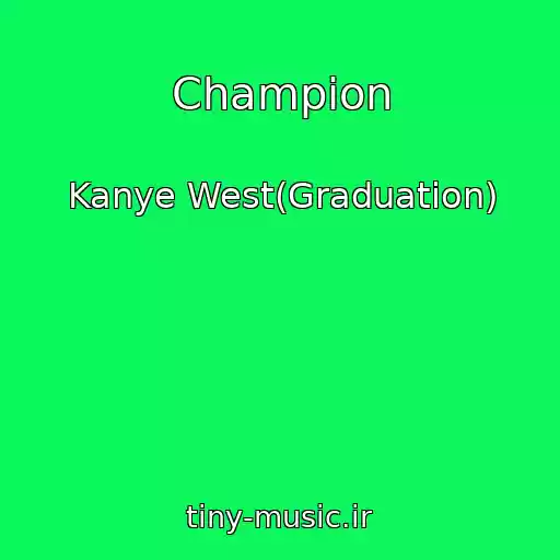 کاور آهنگ Champion از Kanye West(Graduation)