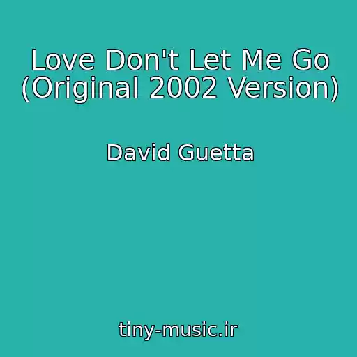کاور آهنگ Love Don't Let Me Go (Original 2002 Version) از David Guetta