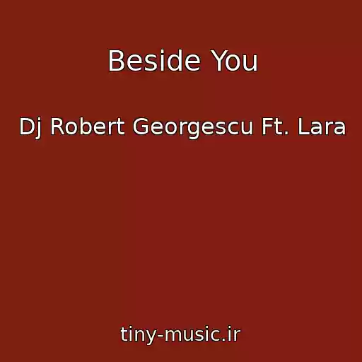 کاور آهنگ Beside You از Dj Robert Georgescu Ft. Lara