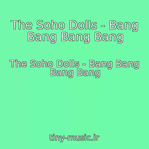 کاور آهنگ The Soho Dolls - Bang Bang Bang Bang از The Soho Dolls - Bang Bang Bang Bang