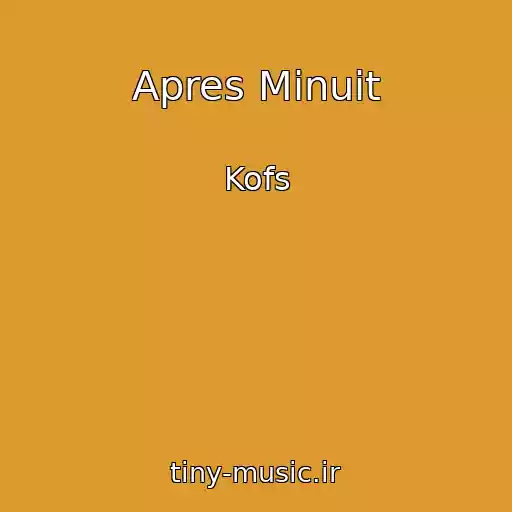 کاور آهنگ Apres Minuit از Kofs