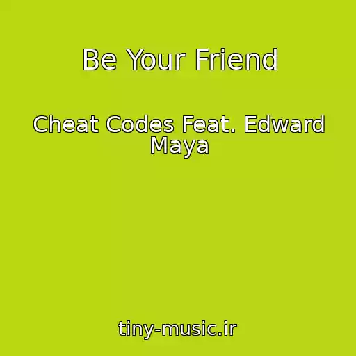 کاور آهنگ Be Your Friend از Cheat Codes Feat. Edward Maya