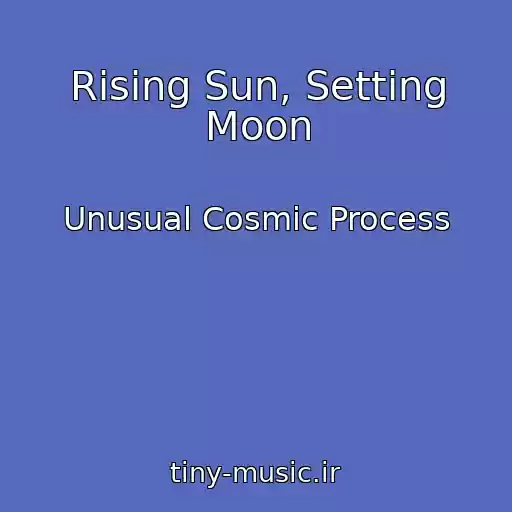 کاور آهنگ Rising Sun, Setting Moon از Unusual Cosmic Process