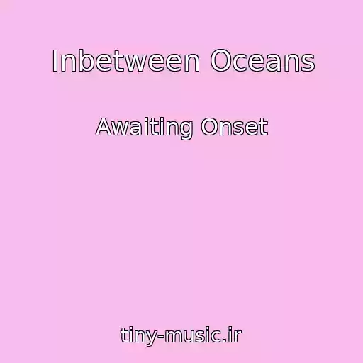 کاور آهنگ Inbetween Oceans از Awaiting Onset