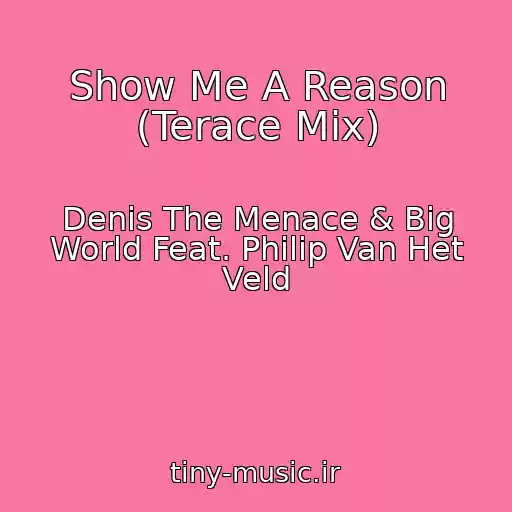 کاور آهنگ Show Me A Reason (Terace Mix) از Denis The Menace & Big World Feat. Philip Van Het Veld