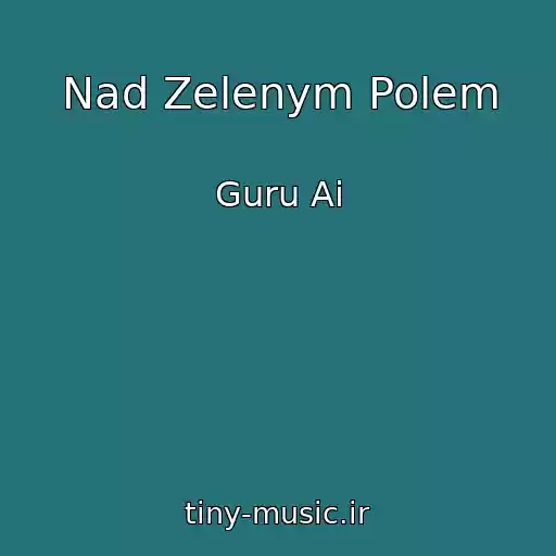 کاور آهنگ Nad Zelenym Polem از Guru Ai