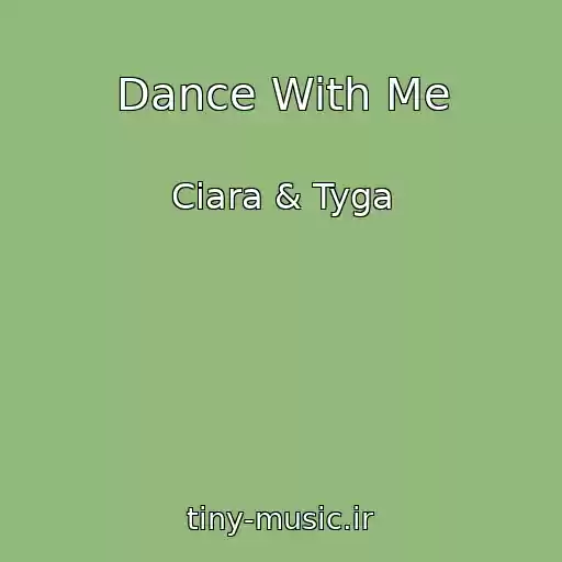 کاور آهنگ Dance With Me از Ciara & Tyga