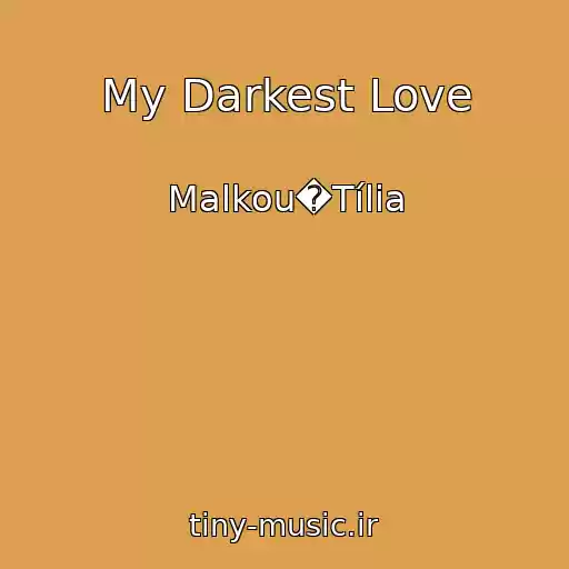 کاور آهنگ My Darkest Love از Malkou�Tília