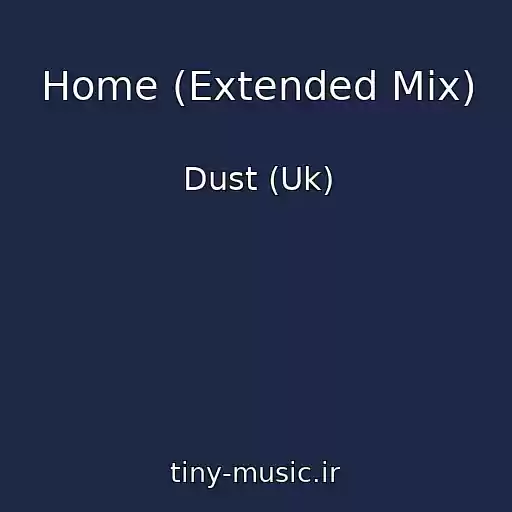 کاور آهنگ Home (Extended Mix) از Dust (Uk)