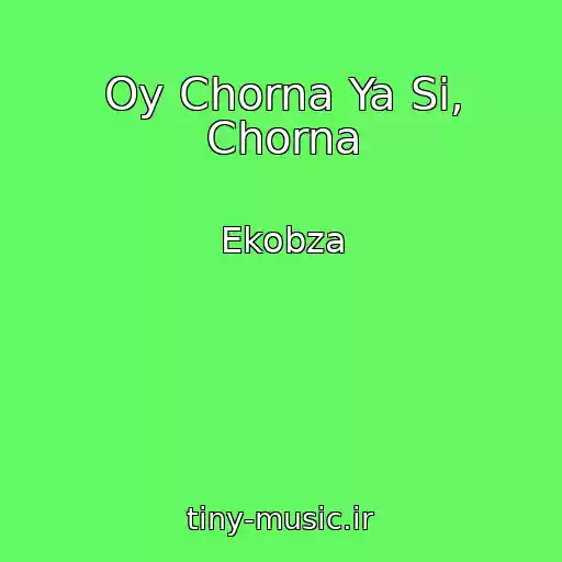 کاور آهنگ Oy Chorna Ya Si, Chorna از Ekobza