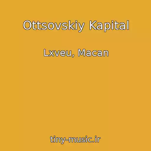 کاور آهنگ Ottsovskiy Kapital از Lxveu, Macan