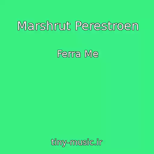 کاور آهنگ Marshrut Perestroen از Ferra Me