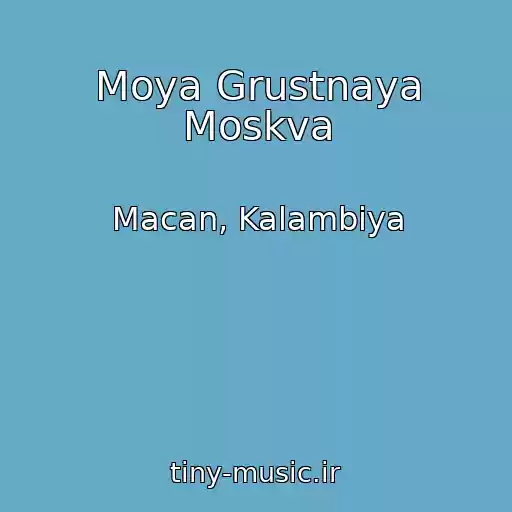 کاور آهنگ Moya Grustnaya Moskva از Macan, Kalambiya