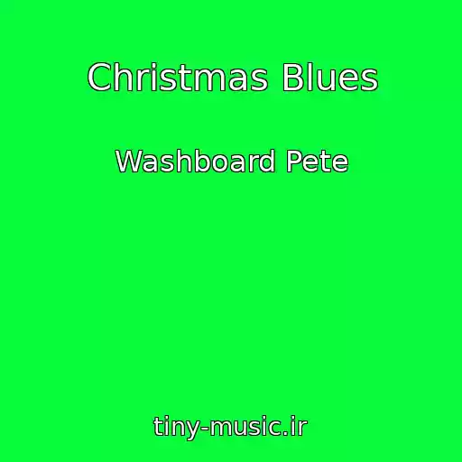 کاور آهنگ Christmas Blues از Washboard Pete