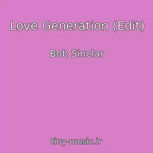 کاور آهنگ Love Generation (Edit) از Bob Sinclar