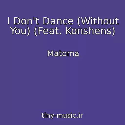 کاور آهنگ I Don't Dance (Without You) (Feat. Konshens) از Matoma