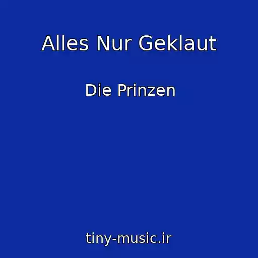کاور آهنگ Alles Nur Geklaut از Die Prinzen