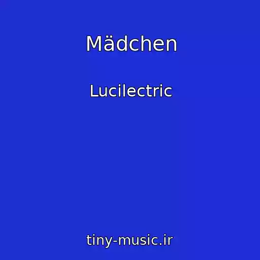 کاور آهنگ Mädchen از Lucilectric