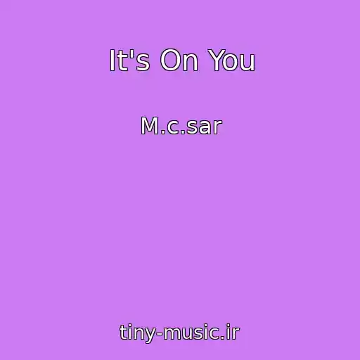 کاور آهنگ It's On You از M.c.sar